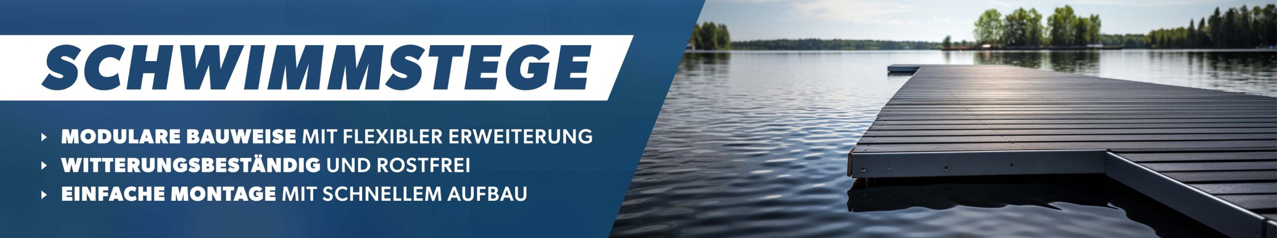 Zu sehen ist ein Bild, links steht Schwimmstege und darunter die Stichpunkte: Modulare Bauweise, Witterungsbeständig, Einfache Montage. rechts ist ein Bild von einem Schwimmsteg zu sehen